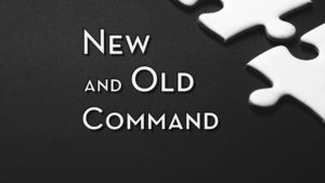 New and Old Command Sermon