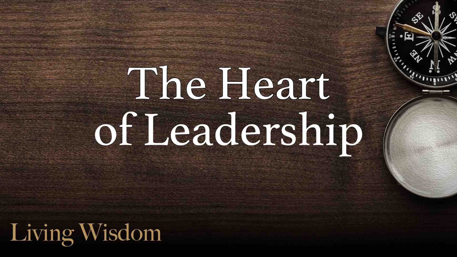 Read more about the article July 17th 2022 – “The Heart of Leadership”