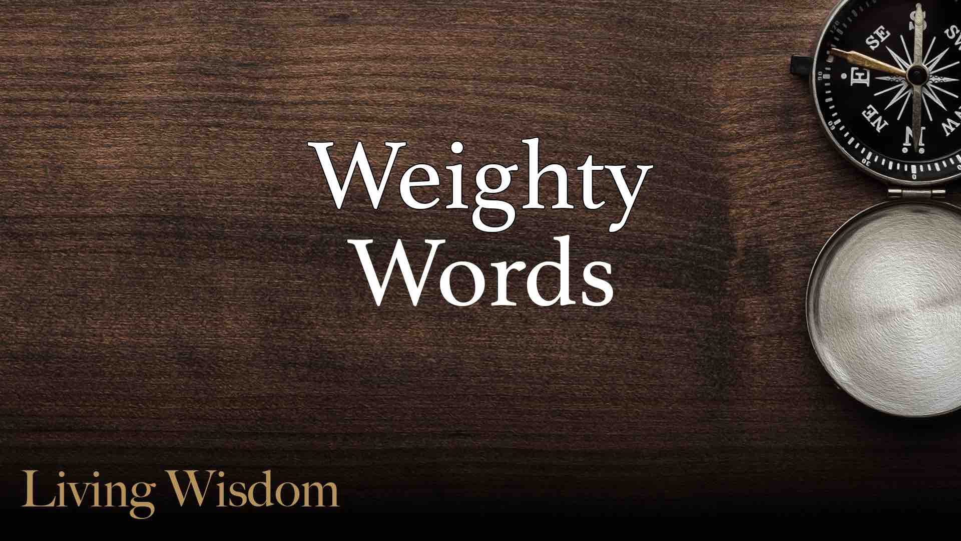 Read more about the article July 10th 2022 – “Weighty Words”