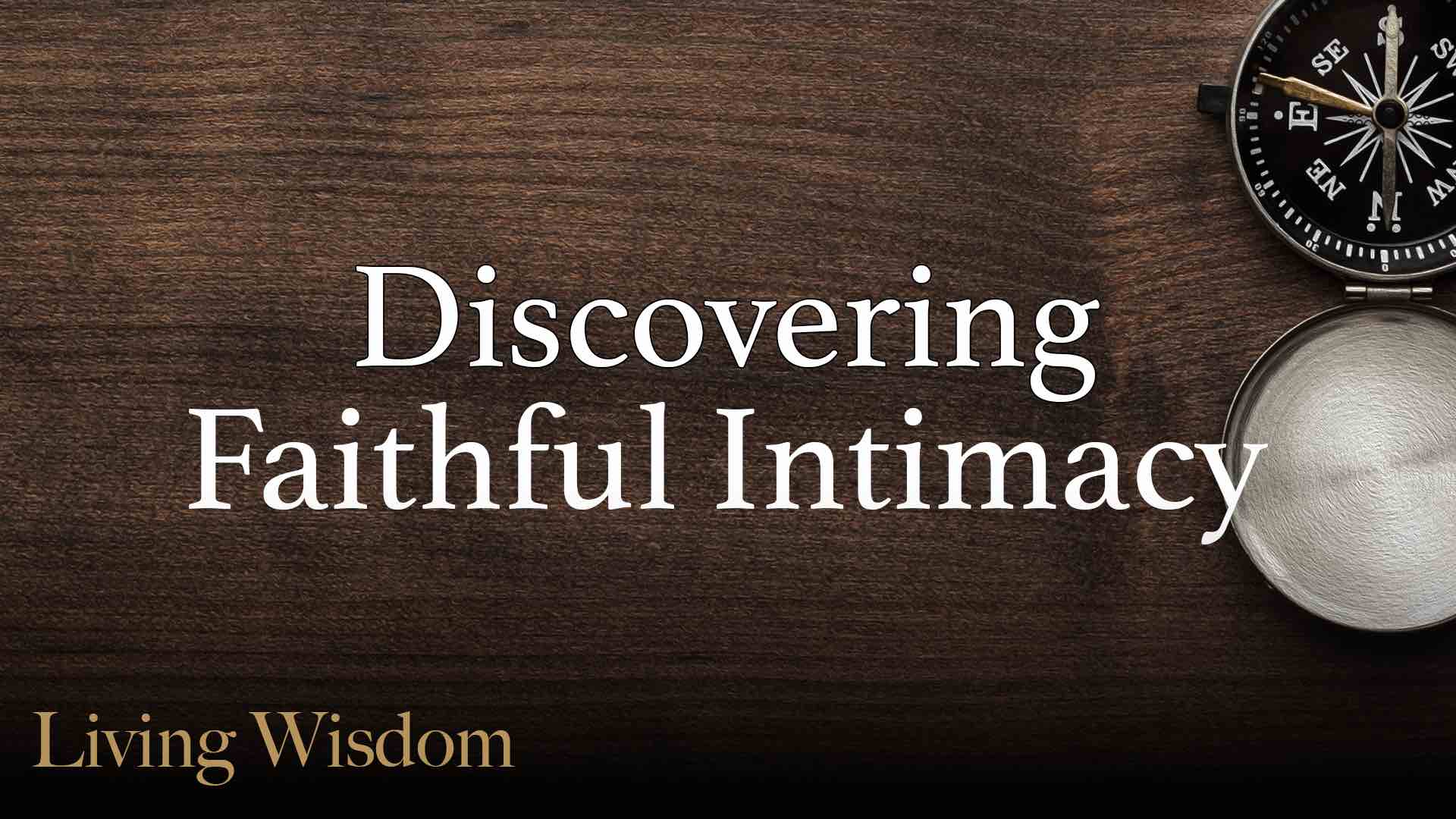 Read more about the article August 7th 2022 – “Discovering Faithful Intimacy”