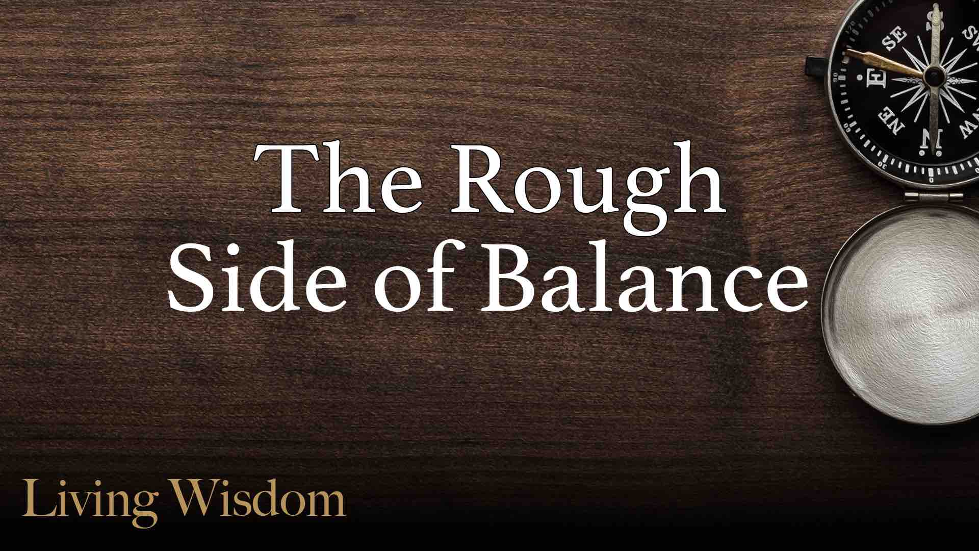 Read more about the article July 31st 2022 – The Rough Side of Balance