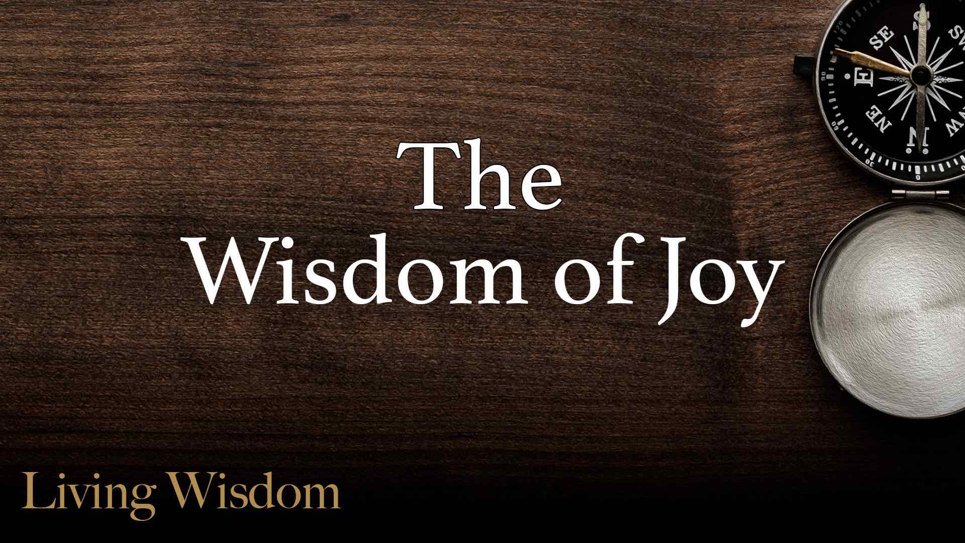 Read more about the article August 21st 2022 – “The Wisdom Of Joy”