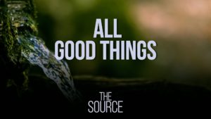 All Good Things - Sermon