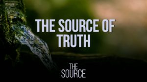 The Source Of Truth_Sermon