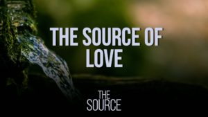 The Source of Love - Sermon